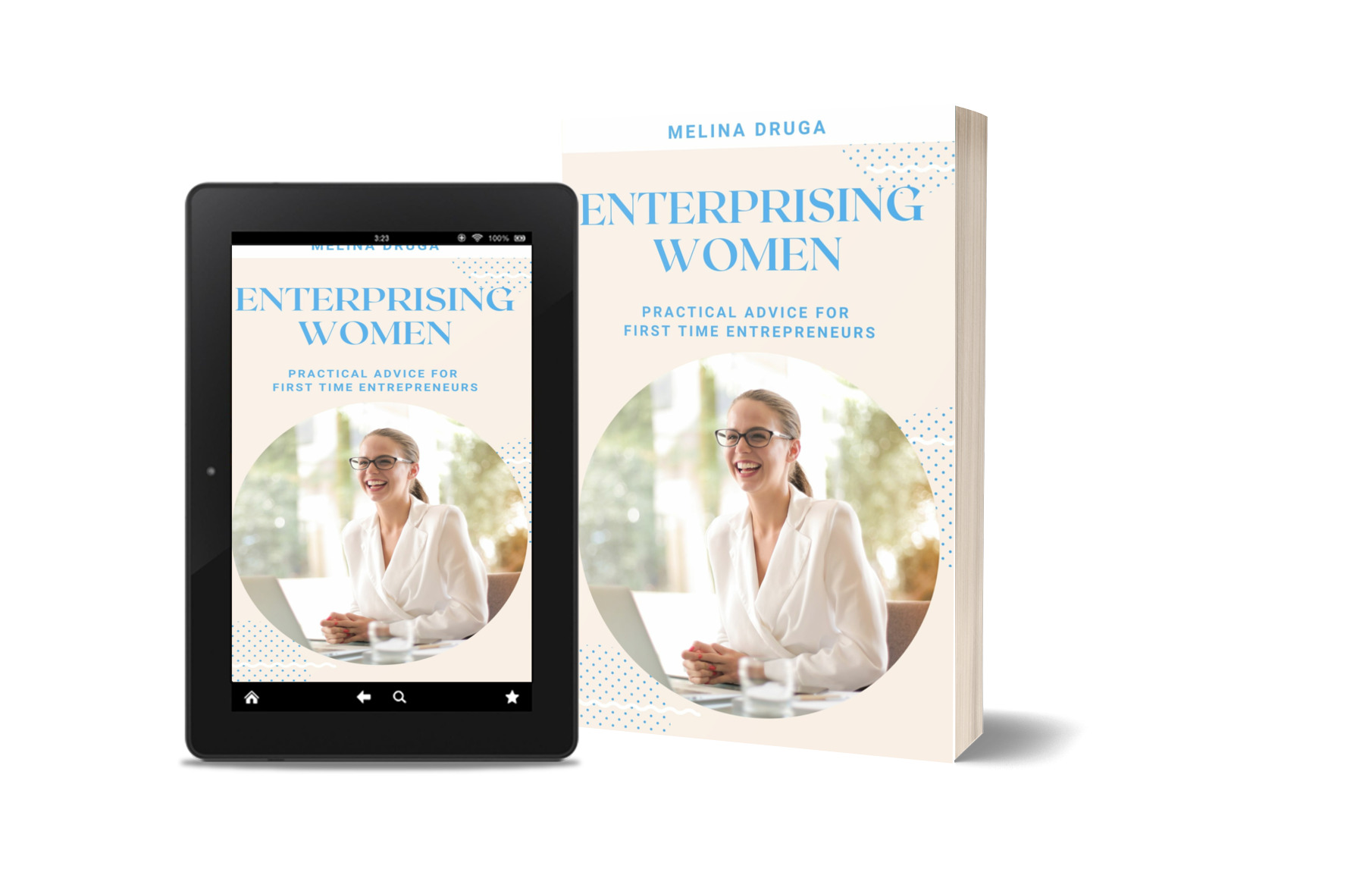 Enterprising Women: Practical Advice for First Time Entrepreneurs by Melina Druga